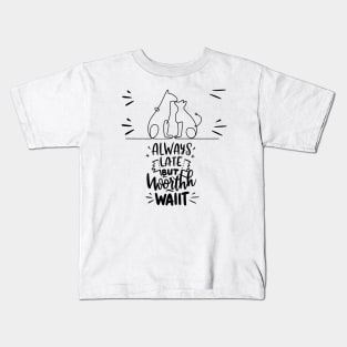 always late but worth the wait. Cat and dog love Kids T-Shirt